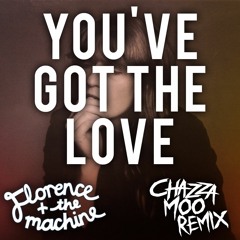 Florence + The Machine - You've Got The Love (Chazza Moo Remix)