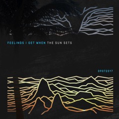 Feelings I Get When The Sun Sets - 09 07 2017