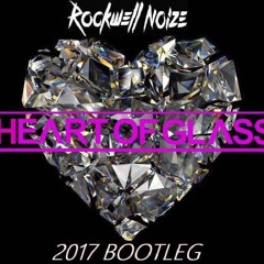 ROCKWELLNOIZE - Heart Of Glass Bootleg 2k17