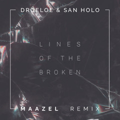 DROELOE & San Holo - Lines Of The Broken (Maazel Remix)
