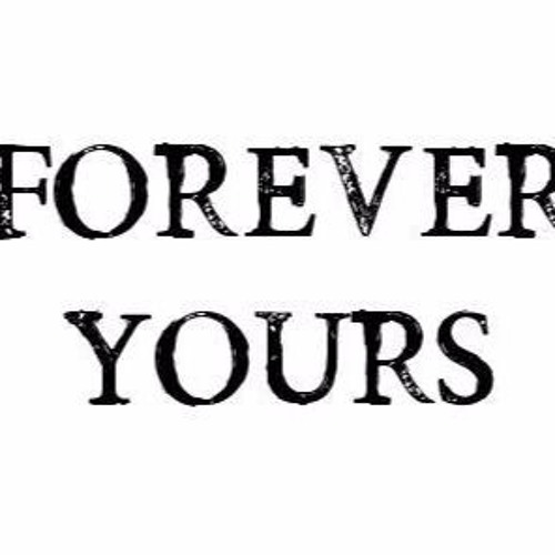 Forever yours. Goodbye eternity. Are not forever. Are not forever. Day until we meet again.
