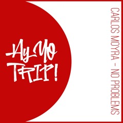 AYYOTRIP009 : Carlos Moyra - No Problems (Original Mix) OUT NOW! [RELEASE DATE 2017-07-17]