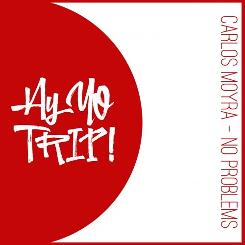 AYYOTRIP009 : Carlos Moyra - No Problems (Original Mix) OUT NOW! [RELEASE DATE 2017-07-17]