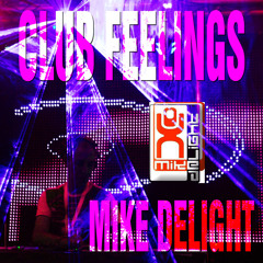 MIKE DELIGHT - CLUB FEELINGS (#mixtape #tracklist)
