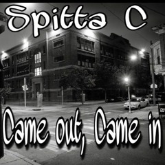 Came Out, Came In By. Spitta C (Prod. By Bricks On Da Beat)