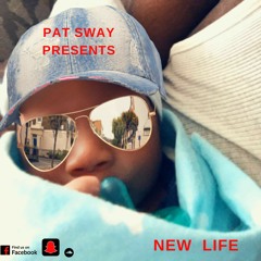 Pat Sway Presents: New Life