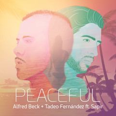 Alfred Beck & Tadeo Fernández - Peaceful (ft. Sapir) [Out Now]