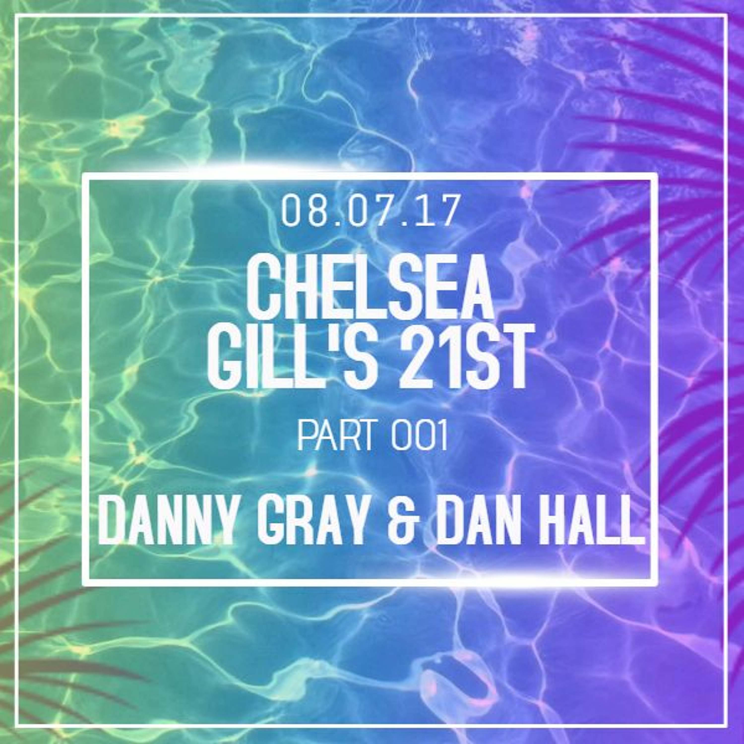 Chelsea Gill's 21st - Danny Gray & Dan Hall - 08.07.17 - Part One