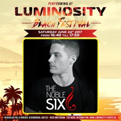 The Noble Six - Live @ Luminosity Beach Festival 24/06/2017