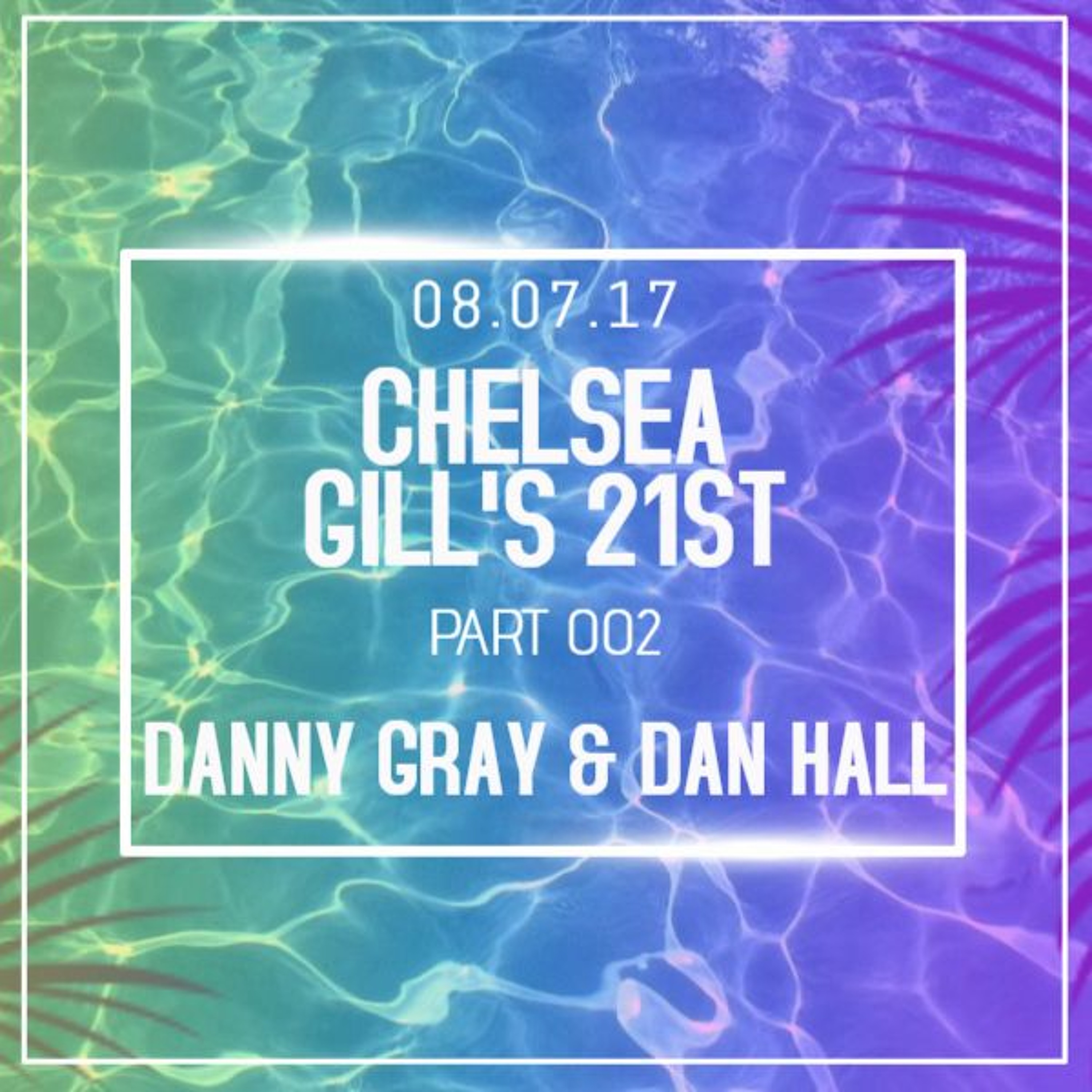 Chelsea Gill's 21st - Danny Gray & Dan Hall - 08.07.17 - Part Two