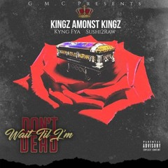 KAK - DON'T WAIT TILL I'M DEAD