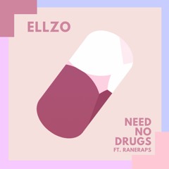 Need No Drugs (ft. RaneRaps)