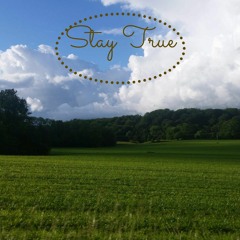 Stay True