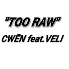 "Too Raw" Freestyle Cwēn FT. Veli