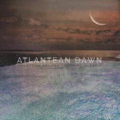 Polsteam Beluga & Richard Alfaro - Atlantean Dawn