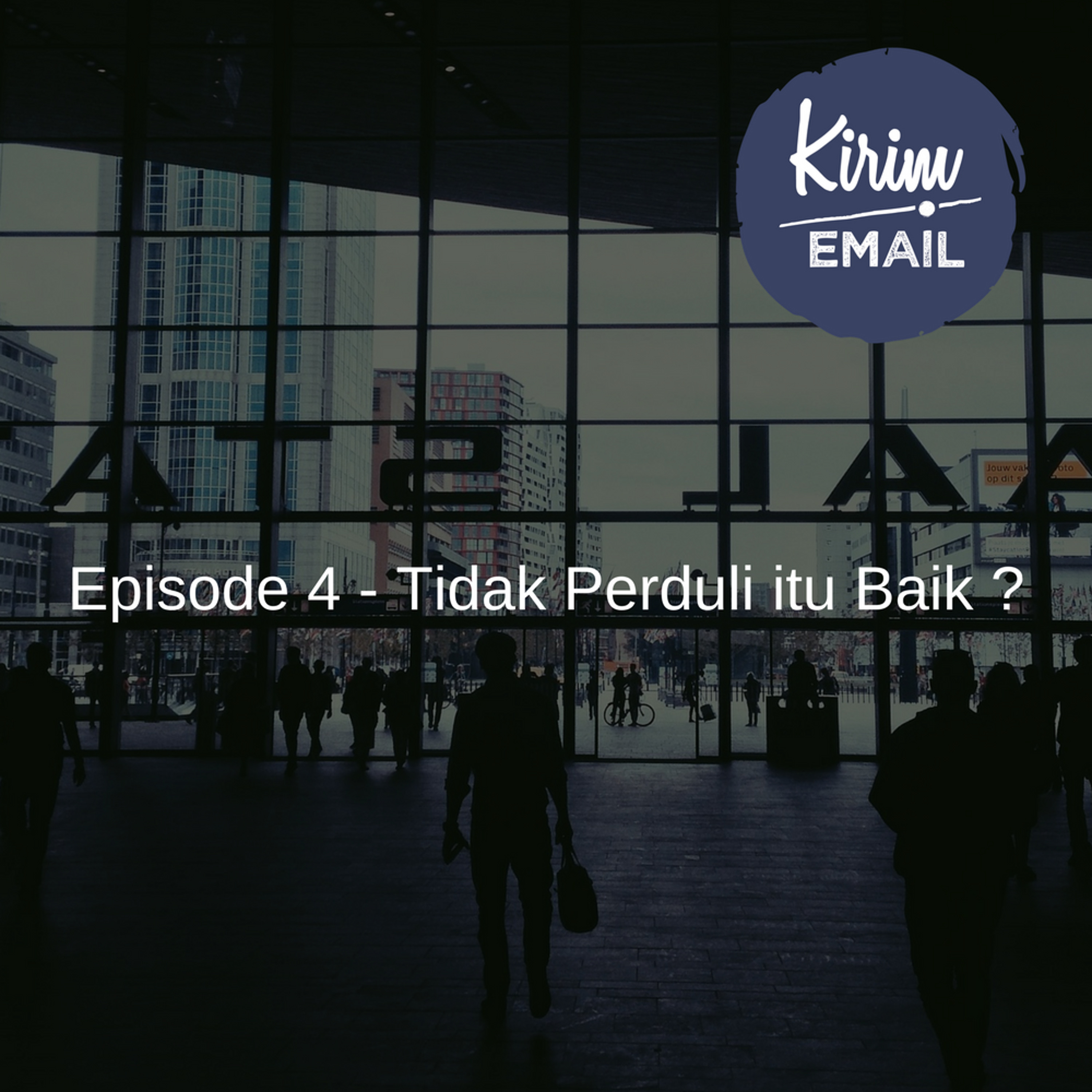 Episode 4 - Tidak Perduli itu Baik?