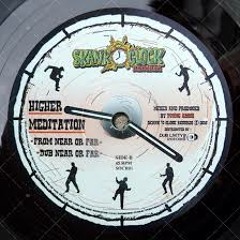 HIGHER MEDITATION - From Near Or Far (Skank O'Clock Record)