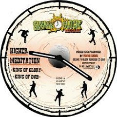 HIGHER MEDITATION - King Of Glory (Skank O'Clock Records)