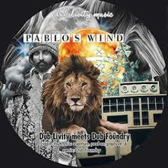 DUB LIVITY meets DUB FOUNDRY - Pablo's wind (Dub Livity Music)