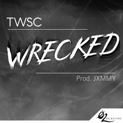 TWSC - Wrecked (Prod. JXMMY)