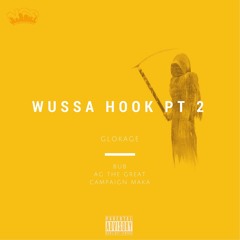 Wussa Hook Part 2 ft Bub, AG THE GR8 & Campaign Maka