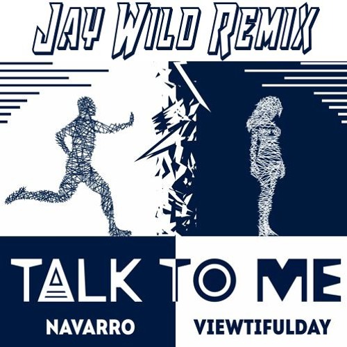 Navarro - Talk To Me feat. viewtifulday (Jay Wild Remix)