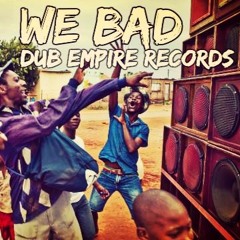 Dub Empire - We Bad