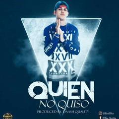 Xian Quien No Quiso Prod By Daash Quality