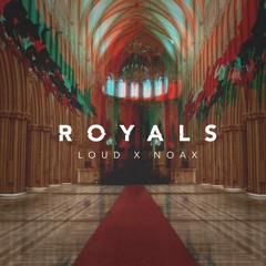 LOUD & NOAX - ROYALS