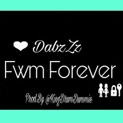 DabzZz - Fwm Forever (Prod.by @KingDrumDummie)