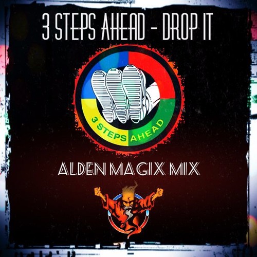 3 Steps Ahead - Drop It (Alden MagiX Cover)