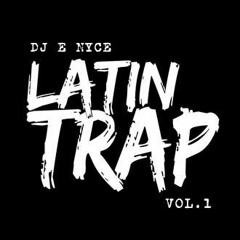 Spanish TRAP MIX DJ E NYCE VOL 1