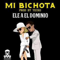 Ele A El Dominio - Mi Bichota Prod Yecko ( Realg4Life )