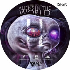 Aliens In The  World Vol II Dj Andres Ortega