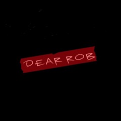 Bizarre "Dear Rob"