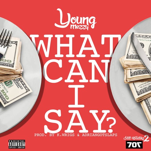 What Can I Say (Prod. K.wrigs & AdrianGotSlaps)