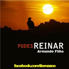 Podes Reinar - Armando Filho 