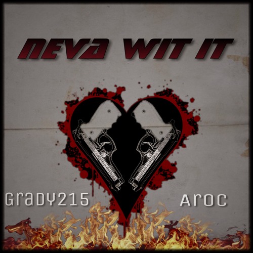 Neva Wit It Ft. Aroc