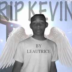 R.I.P KEVIN AKA kJ  (BY LEAUTRICE)