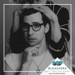 Bleachers - Don't Take The Money (Noah Diamond Remix)