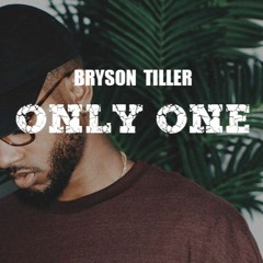 BRYSON TILLER - "ONLY ONE"