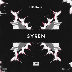 Misha K - Syren [OUT NOW]