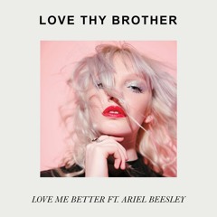 Love Thy Brother - Love Me Better (Oceanside Remix)