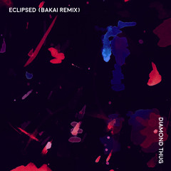 Diamond Thug - Eclipsed (Bakai Remix)