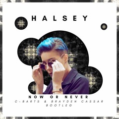 Halsey - Now Or Never (C-Barts & Brayden Cassar Bootleg)*FREE DOWNLOAD*