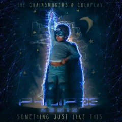 CHAINSMOKERS feat.Coldplay - Something just like this (PHILIPEE remix) FUTURE HOUSE