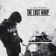 K-Trap - Last Whip [Official Instrumental] [Prod. @QUIETPVCK]