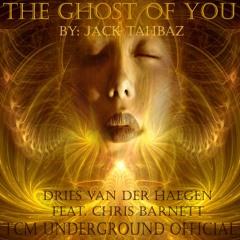 The Ghost Of You - Jack Tahbaz & Chris Barnett Prod. TCM Underground | Dries Van Der Haegen