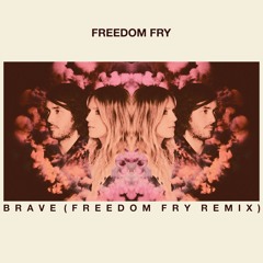 Freedom Fry - Brave (Freedom Fry Remix)