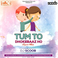 Tum To Dhokebaaz Ho (Tapori Mix) - DJ Scoob (WWW.MaharashtraDJs.Com)